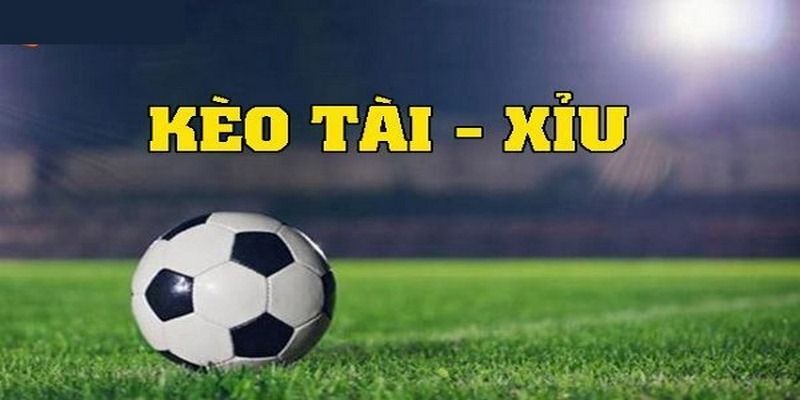 Kèo tài xỉu là dự đoán tổng số bàn thắng lớn hay nhỏ hơn mức nhà cái đưa ra