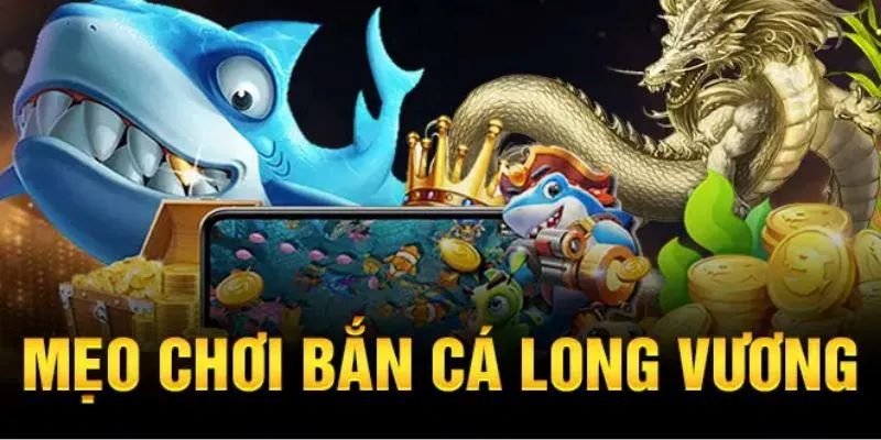 Bí kíp kiếm tiền mỗi ngày từ Bắn Cá Long Vương