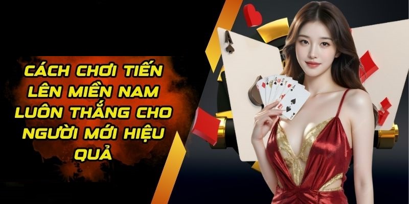Bí kíp kiếm tiền mỗi ngày từ Tiến Lên Miền Nam