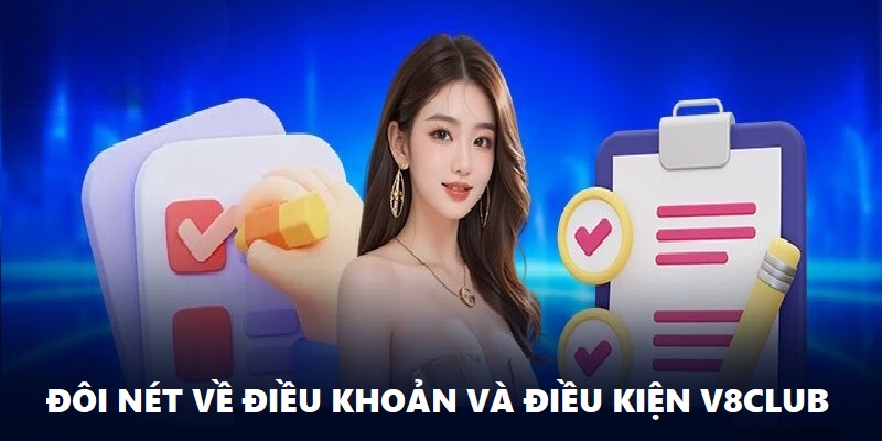 Đôi nét sơ lược về điều khoản và điều kiện V8club