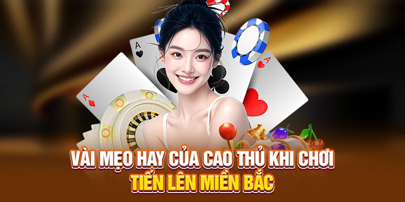 Bí quyết kiểm soát mọi ván bài từ cao thủ
