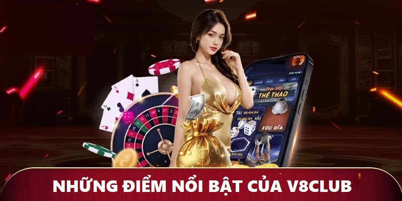 Ưu điểm nổi bật của nền tảng giải trí V8club