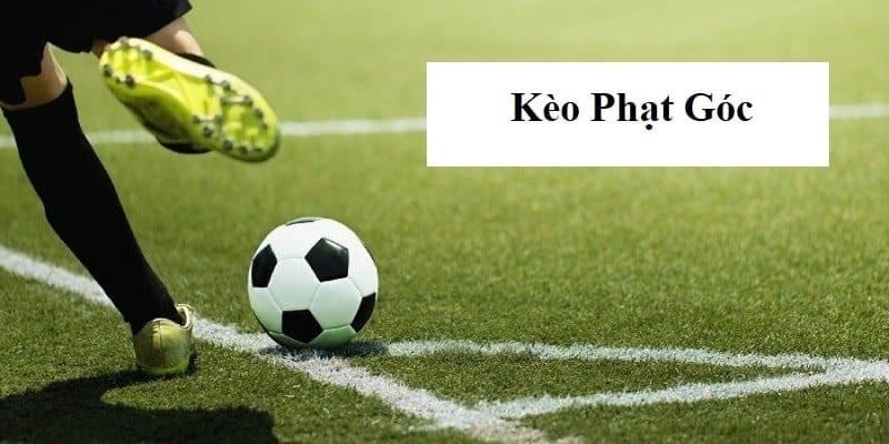 Những loại kèo phạt góc thường thấy