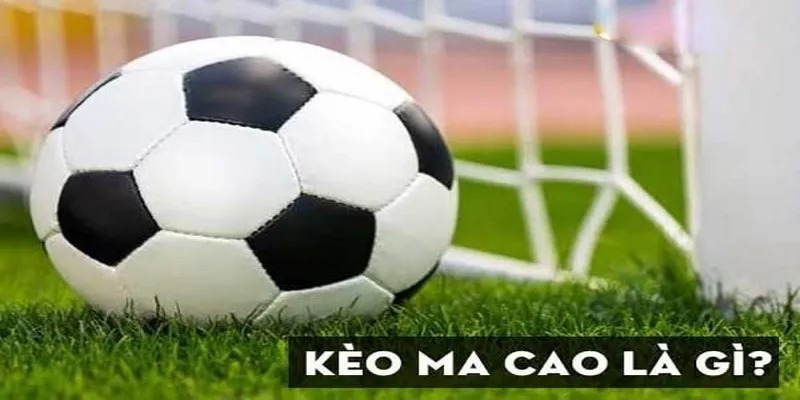 Kèo Ma Cao xuất phát từ Ma Cau