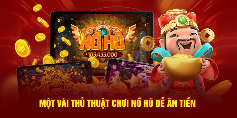 Cách chơi nổ hũ cơ bản mà anh em cần ghi nhớ